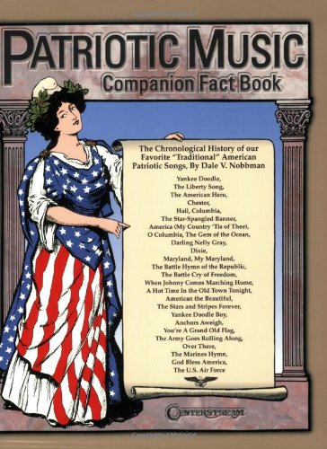 Beispielbild fr Patriotic Music Companion Fact Book : The Chronological History of Our Favorite Traditional American Patriotic Songs zum Verkauf von Better World Books