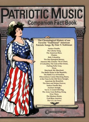 Stock image for Patriotic Music Companion Fact Book : The Chronological History of Our Favorite Traditional American Patriotic Songs for sale by Better World Books