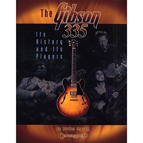Stock image for The Gibson 335: Its History And Its Players for sale by Revaluation Books