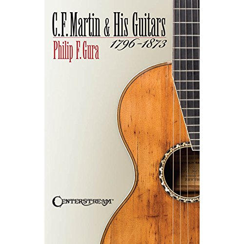 Stock image for C.F. Martin & His Guitars, 1796-1873 for sale by BooksRun