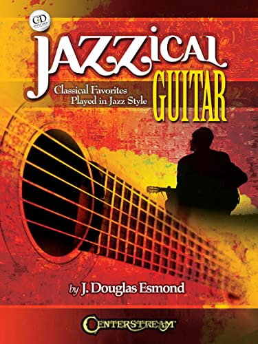 Stock image for Jazzical Guitar: Classical Favorites Played in Jazz Style for sale by HPB-Ruby