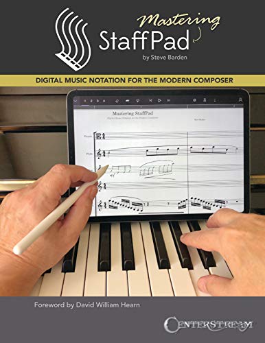 9781574243932: Mastering Staffpad: Digital Music Notation for the Modern Composer