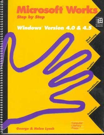 Imagen de archivo de Microsoft Works Step by Step: Windows Version 4.0 : Word Processing, Graphics, Spreadsheets, Databases a la venta por Ergodebooks