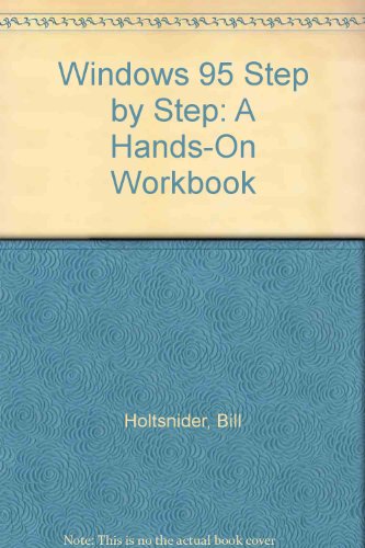 Beispielbild fr Windows 95 Step by Step: A Hands-On Workbook zum Verkauf von Top Notch Books