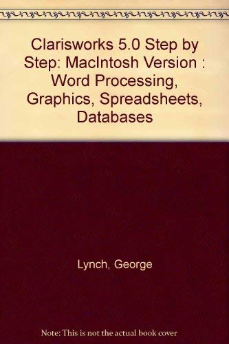 Imagen de archivo de Clarisworks 5.0 Step by Step: MacIntosh Version Word Processing, Graphics, Spreadsheets, Databases a la venta por a2zbooks