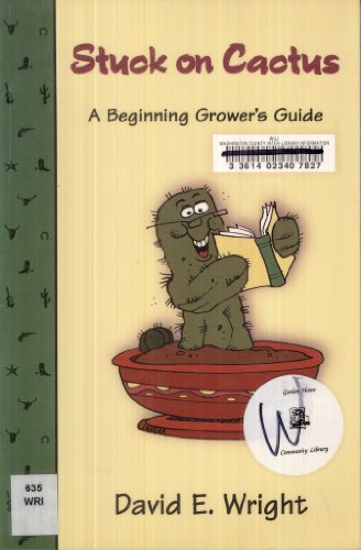 Imagen de archivo de Stuck on Cactus: A Beginning Grower's Guide a la venta por Front Cover Books