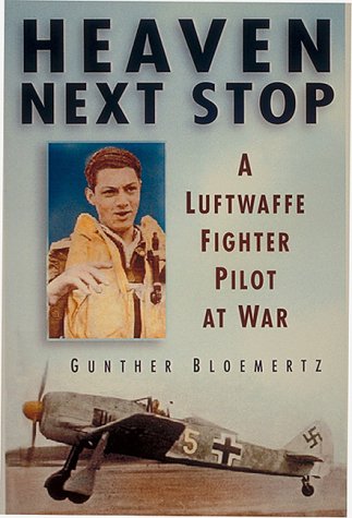 Imagen de archivo de Heaven Next Stop: A Luftwaffe Fighter Pilot at War a la venta por SecondSale