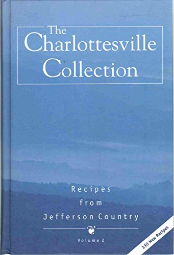 Stock image for The Charlottesville Collection: Recipes from Jefferson Country (2nd Edition) for sale by Wonder Book