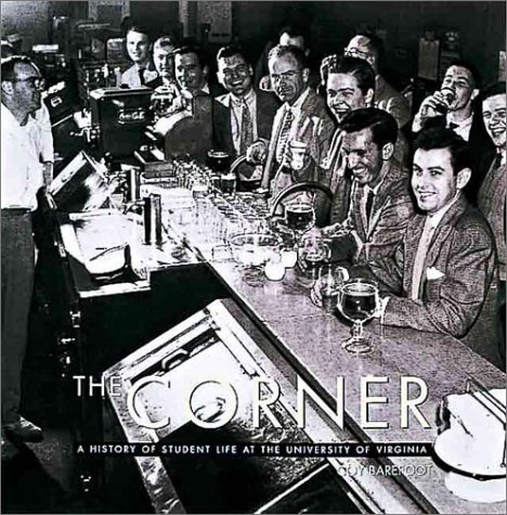 The Corner: A History of Student Life at the University of Virginia INSCRIBED by the author