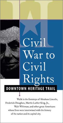 Stock image for Civil War to Civil Rights: Washington D.C.'s Downtown Heritage Trail for sale by Wonder Book