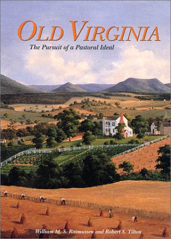 Beispielbild fr Old Virginia: The Pursuit of a Pastoral Ideal zum Verkauf von Irish Booksellers