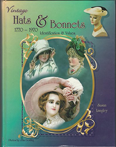 Beispielbild fr Vintage Hats Bonnets 1770-1970: Identification Values zum Verkauf von Books of the Smoky Mountains