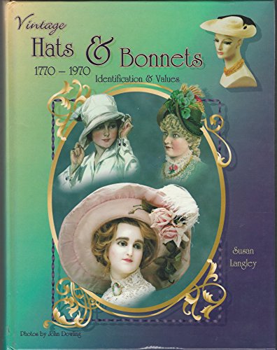 Imagen de archivo de Vintage Hats Bonnets 1770-1970: Identification Values a la venta por Books of the Smoky Mountains