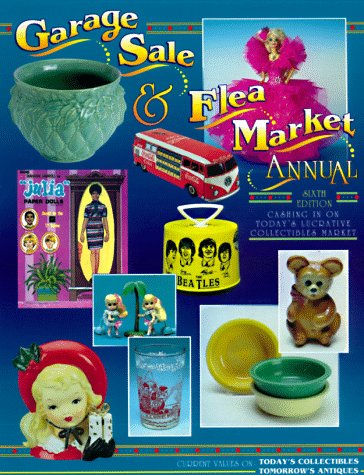 Stock image for Garage Sale and Flea Market Annual : Cashing in on Today's Lucrative Collectibles Market for sale by Better World Books