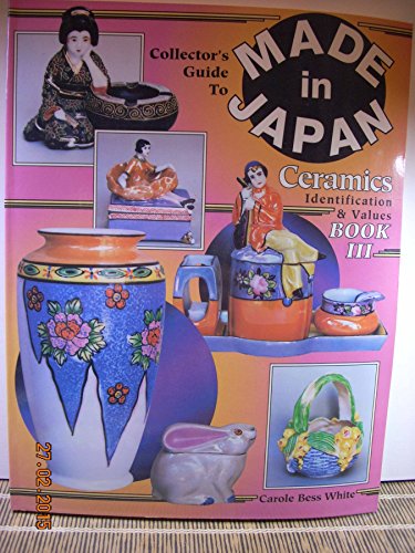 Beispielbild fr Collectors Guide to Made in Japan Ceramics: Identification & Values Book III zum Verkauf von Half Price Books Inc.