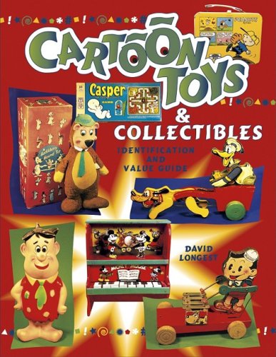 Cartoon Toys And Collectibles Identification And Value Guide (9781574320756) by Longest, David