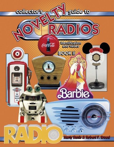 Collectors Guide to Novelty Radios: Identification and Values, Book II (9781574320886) by Bunis, Marty; Breed, Robert F.