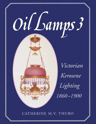 Stock image for Oil Lamps 3 : Victorian Kerosene Lighting 1860-1900 for sale by HPB-Ruby
