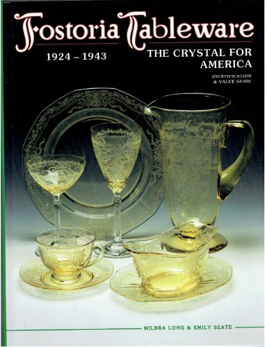 Fostoria Tableware: 1924-1943. The Crystal for America. Identification & Value Guide