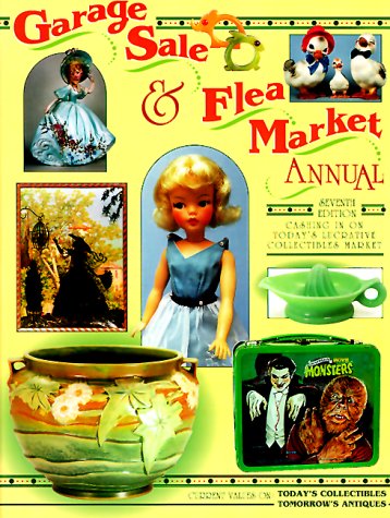9781574321111: Garage Sale & Flea Market Annual: Cashing in on Today's Lucrative Collectibles Market