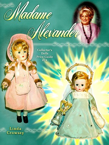 9781574321142: Madame Alexander Collector's Dolls Price Guide, No 24