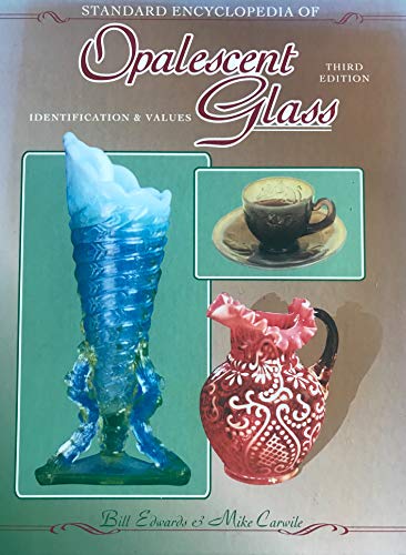 Stock image for Standard Encyclopedia of Opalescent Glass: Identification & Values (3rd ed) for sale by Half Price Books Inc.