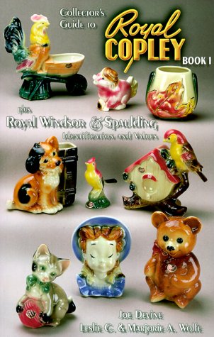 Imagen de archivo de Collector's Guide to Royal Copley: Plus Royal Windsor & Spaulding, Identification and Values, Book I a la venta por SecondSale