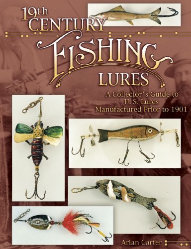 Imagen de archivo de 19th Century Fishing Lures: A Collector's Guide to U.S. Lures Manufactured Prior to 1901 a la venta por ZBK Books