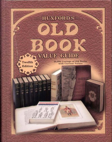 Beispielbild fr Huxford's Old Book Value Guide: 25,000 Listings of Old Books With Current Values (Huxford's Old Book Value Guide, 12th ed.) zum Verkauf von Once Upon A Time Books