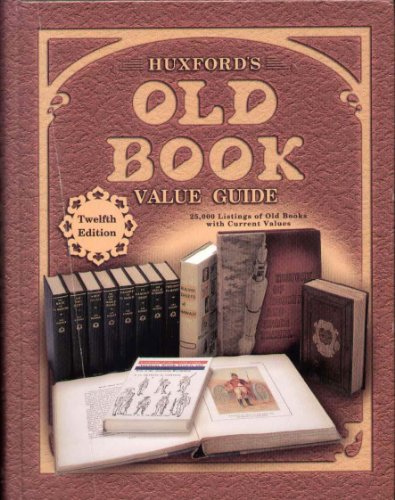 Stock image for Huxford's Old Book Value Guide: 25,000 Listings of Old Books With Current Values (Huxford's Old Book Value Guide, 12th ed.) for sale by SecondSale