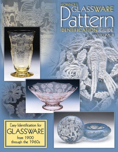 Stock image for Florence's Glassware Pattern Identification Guide: Easy Identification for Glassware from 1900 Through the 1960s, Vol. 2 for sale by Books of the Smoky Mountains