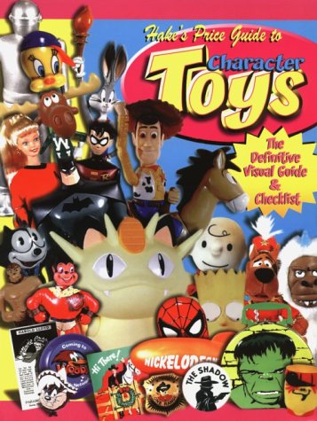 Stock image for Hake's Price Guide to Character Toys (OFFICIAL HAKE PRICE GUIDE TO CHARACTER TOYS) for sale by Front Cover Books