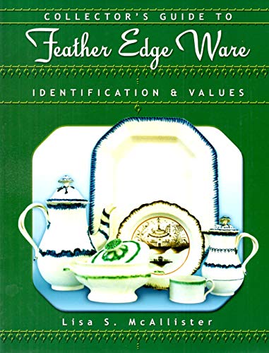 Stock image for Collector's Guide to Feather Edge Ware : Identification and Values for sale by Better World Books