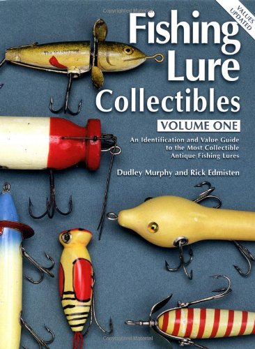Fishing Lure Collectibles: An ID & Value Guide to the Most Collectable  Antique Fishing Lures