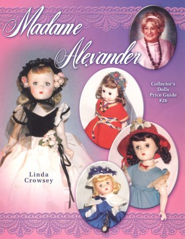 Stock image for Madame Alexander Collectors Dolls Price Guide for sale by Dream Books Co.