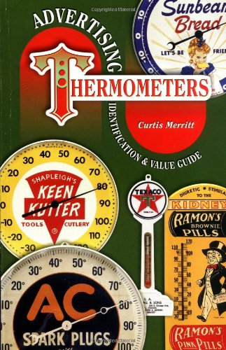 Stock image for Advertising Thermometers, Identification & Value Guide for sale by Bookensteins