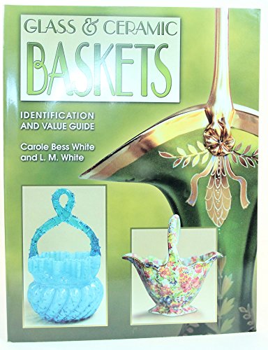 Beispielbild fr Glass & Ceramic Baskets Identification and Value Guide zum Verkauf von HPB-Diamond