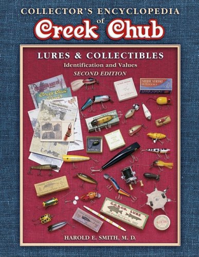 Collector's Encyclopedia of Creek Chub: Lures & Collectibles :  Identification and Values (COLLECTORS ENCYCLOPEDIA TO CREEK CHUB LURES AND  COLLECTIBLES) - Smith, Harold E.: 9781574322453 - AbeBooks