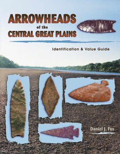 9781574322705: Arrowheads of the Central Great Plains: Identification & Value Guide