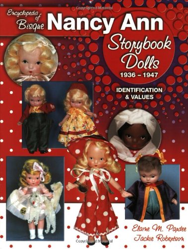 Beispielbild fr Encyclopedia of Bisque Nancy Ann Storybook Dolls: 1936-1947, Identification & Values zum Verkauf von Save With Sam