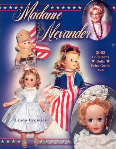 Stock image for Madame Alexander 2003 Collectors Dolls Price Guide (Madame Alexander Collector's Dolls Price Guide) for sale by HPB-Emerald
