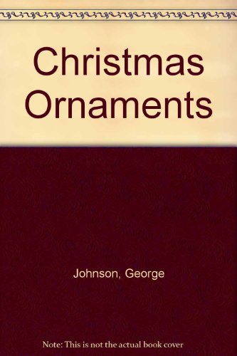 Christmas Ornaments, Lights and Decorations: A Collector's Identification and Value Guide (9781574323351) by George Johnson
