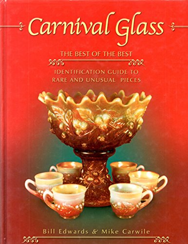 Beispielbild fr Carnival Glass: The Best of the Best : Identification Guide to Rare and Unusual Pieces zum Verkauf von Irish Booksellers