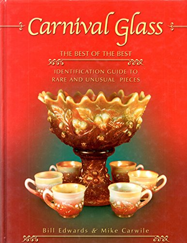 Stock image for Carnival Glass: The Best of the Best : Identification Guide to Rare and Unusual Pieces for sale by Irish Booksellers