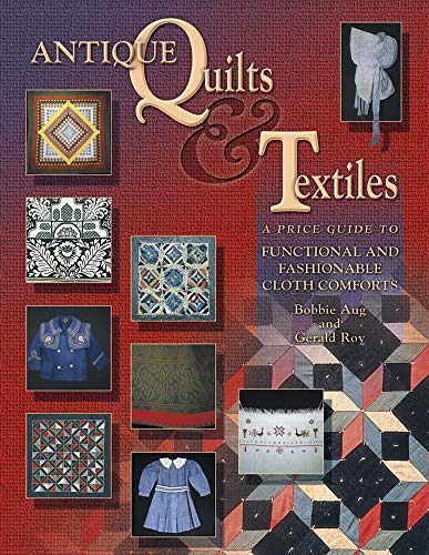 Stock image for Antique Quilts & Textiles: A Price Guide to Functional and Fashionable Cloth Comforts for sale by SecondSale