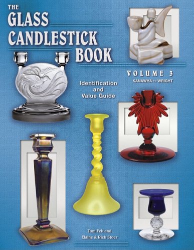 Stock image for The Glass Candlestick Book, Vol. 3: Kanawha to Wright- Identification and Value Guide for sale by Oblivion Books