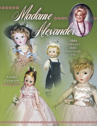Stock image for Madame Alexander 2004 Collectors Dolls Price Guide # 29 : 2004 Collector's Dolls, Price Guide (Madame Alexander Collector's Dolls Price Guide) for sale by GF Books, Inc.