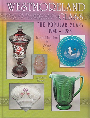 Stock image for Westmoreland Glass the Popular Years 1940-1985 for sale by Dream Books Co.