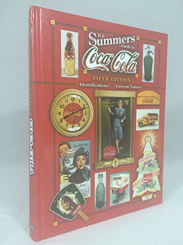 B. J. Summers' Guide To Coca-Cola (B J Summer's Guide to Coca Cola Identification)
