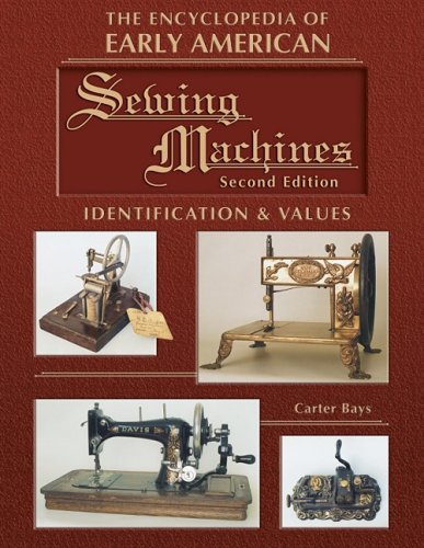 9781574324167: The Encyclopedia of Early American Sewing Machines: Identification & Values